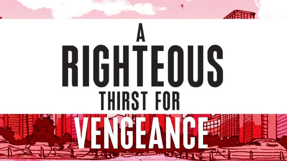 A Righteous Thirst for Vengeance