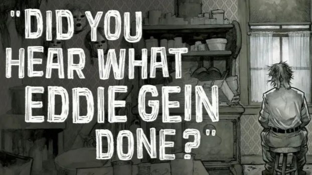Did-You-Hear-What-Eddie-Gein-Done-Cropped 16x9